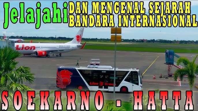 Sejarah Bandara Soekarno-Hatta dan Fasilitas di Dalamnya